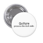 Quilters Press to the Dark Side Buttons