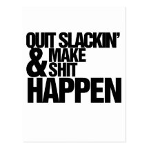 Quit Slackin' Motivational parody Post Card