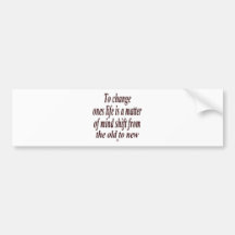 Quote for changing your mind bumper sticker
