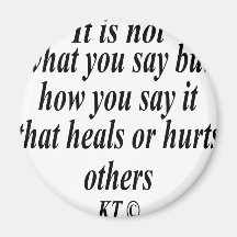 Quote for heals or hurts others refrigerator magnet