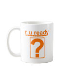 R U Ready? Mug