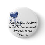 RA is not just plain ole arthritis It is a Disease Button