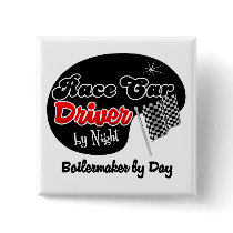 Race Car Driver by Night Boilermaker by Day