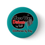 Race Car Driver by Night Electrician by Day buttons
