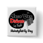 Race Car Driver by Night Hairstylist by Day