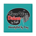 Race Car Driver by Night Hairstylist by Day