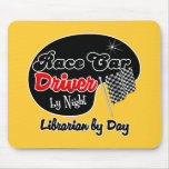 Race Car Driver by Night Librarian by Day mousepads