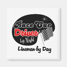 Race Car Driver by Night Lineman by Day Magnet