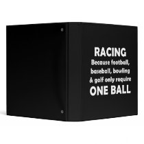 Racing requires balls binders