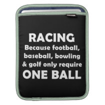 Racing requires balls ipad sleeves