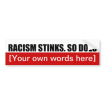 racism-stinks-so-does-template-02 bumper stickers
