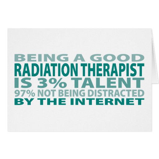 Radiation Therapist 3% Talent Greeting Cards