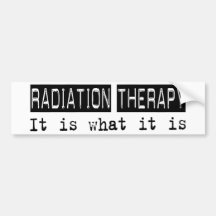 Radiation Therapy It Is Bumper Sticker