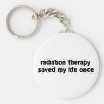 Radiation Therapy Saved My Life Once Key Chains