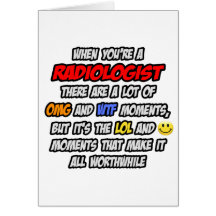 Radiologist .. OMG WTF LOL Cards