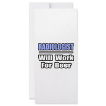 Radiologist...Will Work For Beer