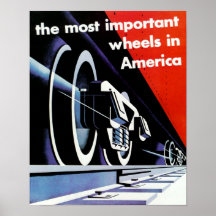 Railroads - The Most Important Wheels in America Posters