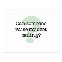 Raise My Debt Ceiling Post Cards