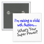 Raising A Child With Autism Whats Your Super Power Pinback Buttons
