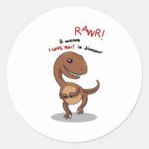 Raptor's need love too rawr Rawr, RAWR Round Sticker