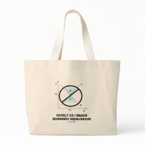 Rarely Do I Reach Economic Equilibrium (Economics) Bag