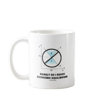 Rarely Do I Reach Economic Equilibrium (Economics) Coffee Mug
