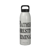 Rather Arrest Criminals Drinking Bottle