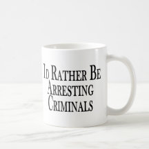 Rather Arrest Criminals Mug