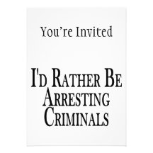 Rather Arrest Criminals Personalized Invites