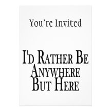 Rather Be Anywhere But Here Custom Invitations