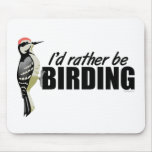 Rather Be Birding Mouse Pads