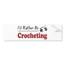 Rather Be Crocheting Bumper Stickers