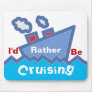 Rather Be Cruising Mousepad