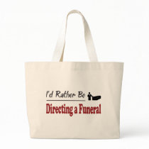 Rather Be Directing a Funeral Bags