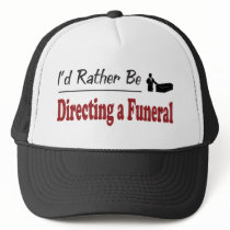 Rather Be Directing a Funeral Trucker Hats