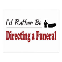 Rather Be Directing a Funeral Post Card