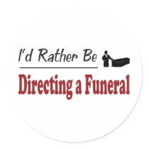 Rather Be Directing a Funeral Sticker