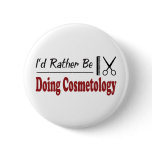 Rather Be Doing Cosmetology buttons