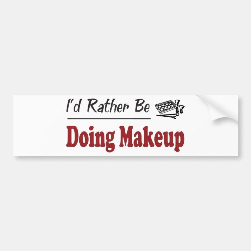Rather Be Doing Makeup Bumper Sticker