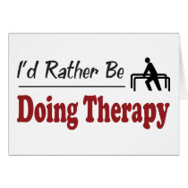 Rather Be Doing Therapy Greeting Card