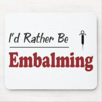 Rather Be Embalming Mouse Mat