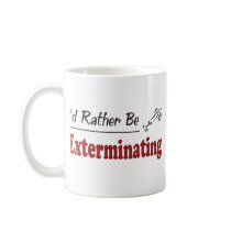 Rather Be Exterminating Mugs