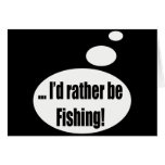 Rather Be Fishing Talking T-shirts Gifts Greeting Card