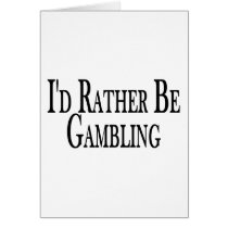 Rather Be Gambling Card