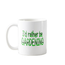 Rather be Gardening Coffee Mugs