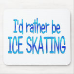 Rather be Ice Skating Mousepad
