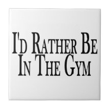 Rather Be In the Gym Tile
