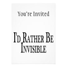 Rather Be Invisible Invites