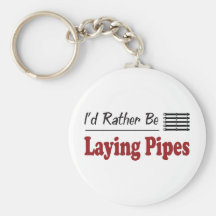 Rather Be Laying Pipes Keychains