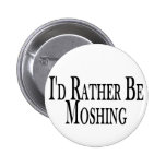 Rather Be Moshing Pinback Button